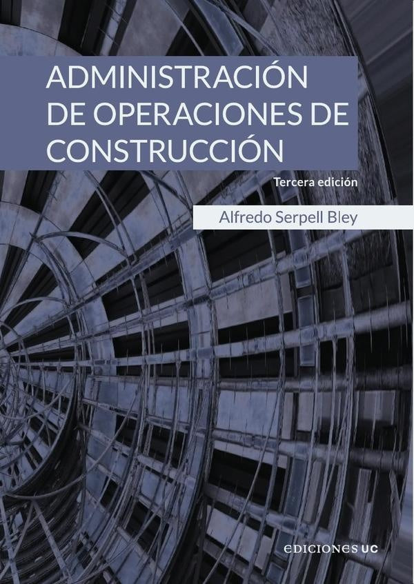 Administración de operaciones de construcción | Alfredo Serpell Bley