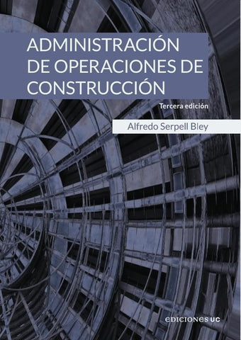 Administración de operaciones de construcción | Alfredo Serpell Bley