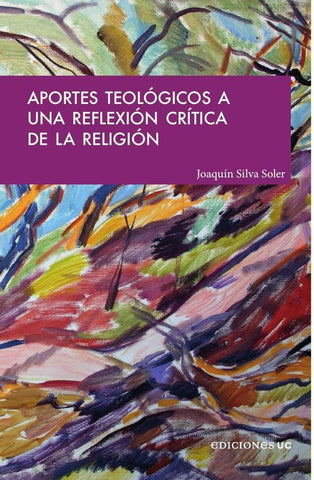Aportes teológicos a una reflexión crítica de la religión | Joaquín Silva Soler