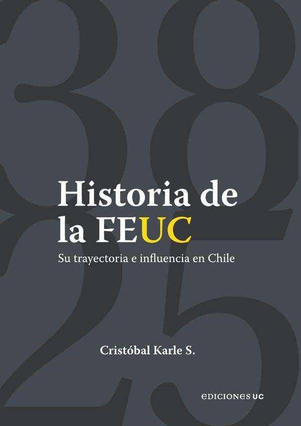 Historia de la FEUC 1938-2025 | Cristóbal Karle