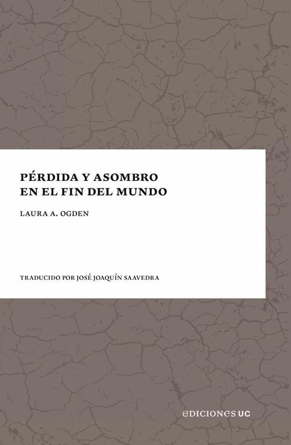 Pérdida y asombro en el fin del mundo | Laura A. Ogden
