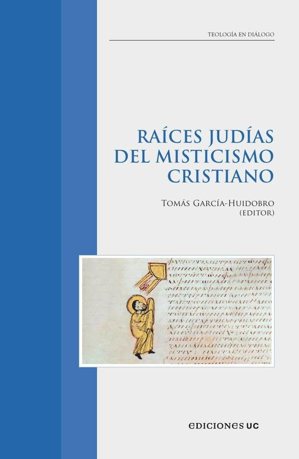 Raíces judías del misticismo cristiano | Tomás García-Huidobro