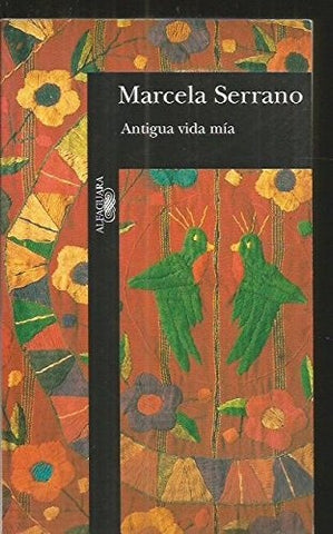 Antigua vida mía*. C | Marcela Serrano