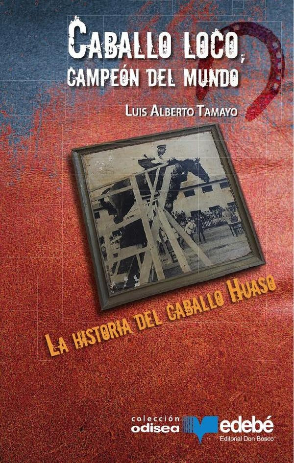 Caballo loco, campeón del mundo | Luis Alberto Tamayo