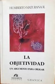 La objetividad  | Humberto Maturana