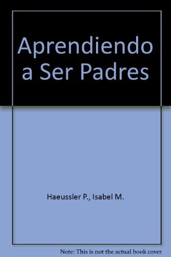 Aprendiendo a ser padres | Isabel Haeussler Pérez de Arce