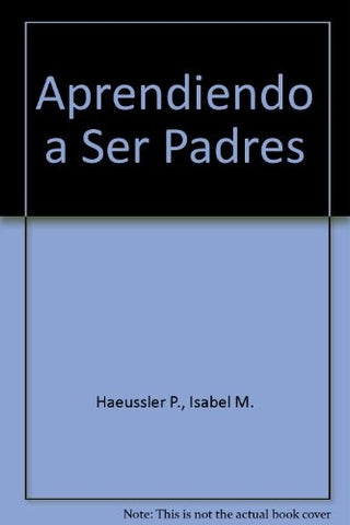 Aprendiendo a ser padres | Isabel Haeussler Pérez de Arce
