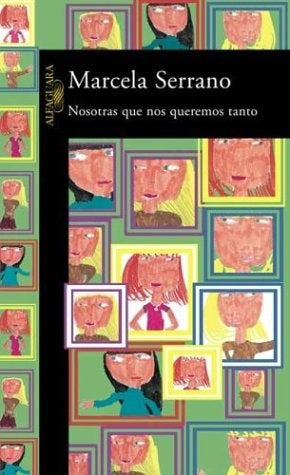 NOSOTRAS QUE NOS QUEREMOS TANTO.. | Marcela Serrano