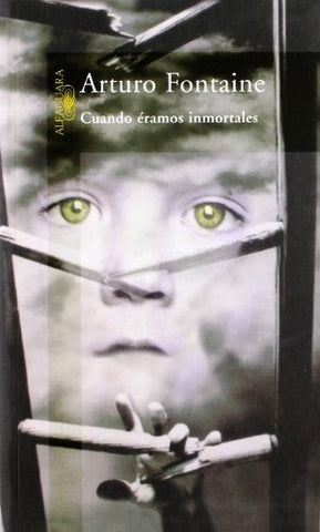 CUANDO ERAMOS INMORTALES | ARTURO FONTAINE