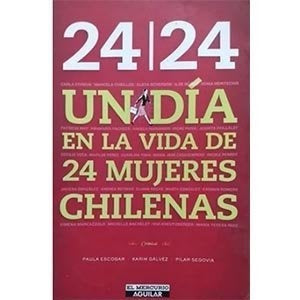 24 / 24 UN DIUA EN LA VIDA DE 24 MUJERES CHILENAS.. | PAULA ESCOBAR