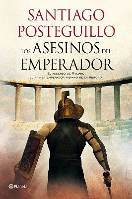 Los asesinos del emperador | Santiago Posteguillo
