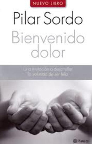 Bienvenido dolor | Pilar  Sordo
