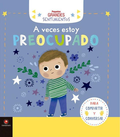 A VECES ESTOY PREOCUPADO- PEQUEÑOS GRANDES SENTIMIENTOS..
