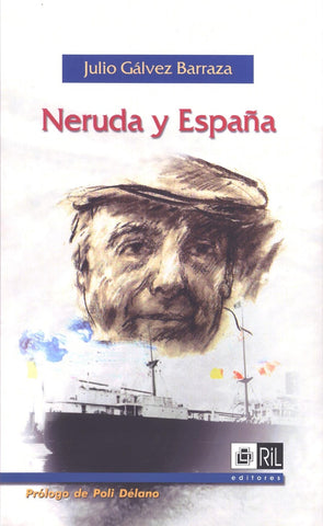 NERUDA Y ESPAÑA.. | Julio Gálvez Barraza