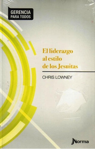 EL LIDERAZGO AL ESTILO DE LOS JESUITAS  | Chris Lowney