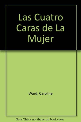 LAS CUATRO CARAS DE LA MUJER.C | Caroline Ward