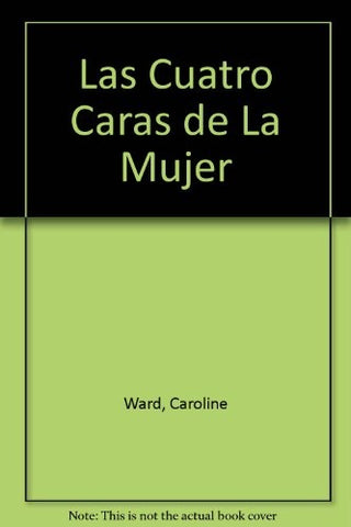 LAS CUATRO CARAS DE LA MUJER.C | Caroline Ward