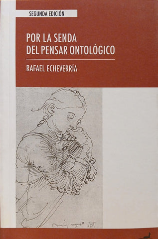 POR LA SENDA DEL PENSAR ONTOLOGICO.. | Rafael Echeverría