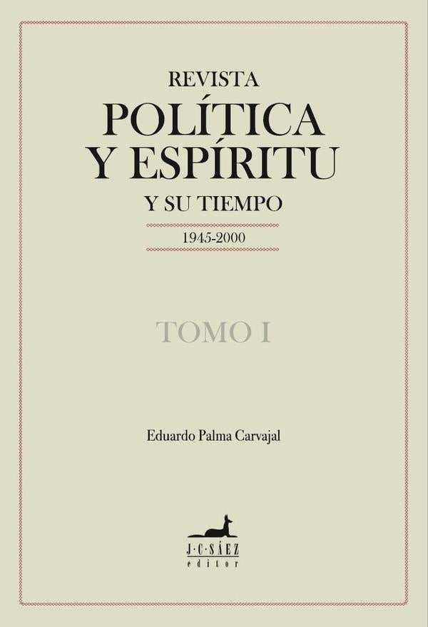 Revista Política y Espíritu y su tiempo 1945-2000 | Eduardo Palma Carvajal