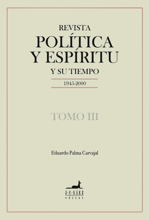Revista Política y Espíritu y su tiempo 1945-2000 | Eduardo Palma Carvajal