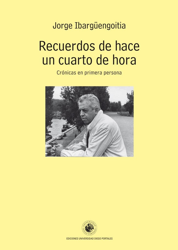 RECUERDOS DE HACE UN CUARTO DE HORA | JORGE  IBARGUENGOITIA