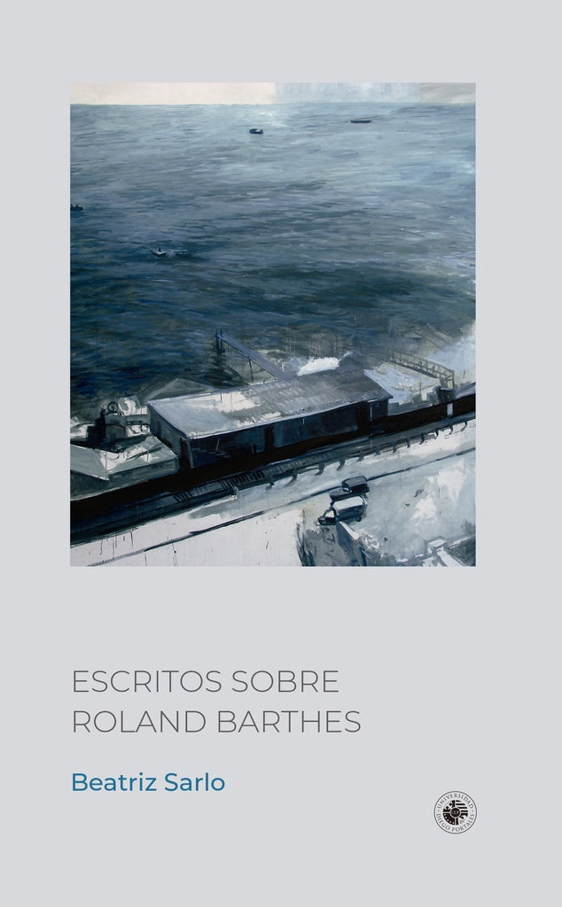 Escritos sobre Roland Barthes | Beatriz  Sarlo