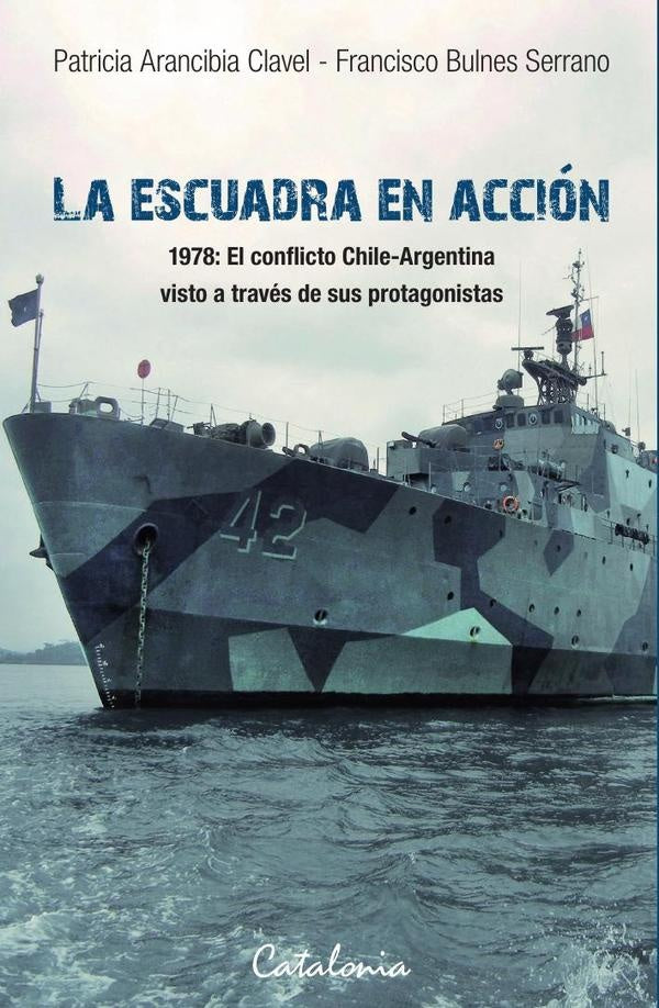 La Escuadra en acción | Arancibia Clavel, Bulnes Serrano