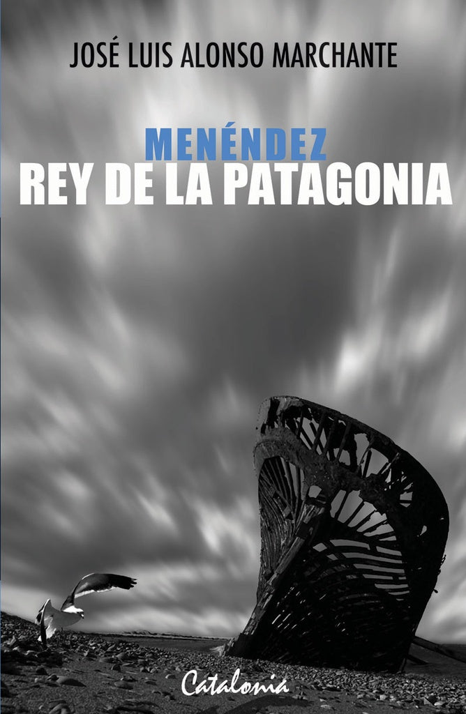 Menéndez, Rey de la Patagonia | José Luis Alonso Marchante