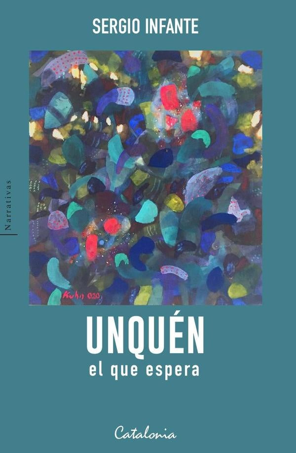 Unquén, el que espera | Sergio Infante