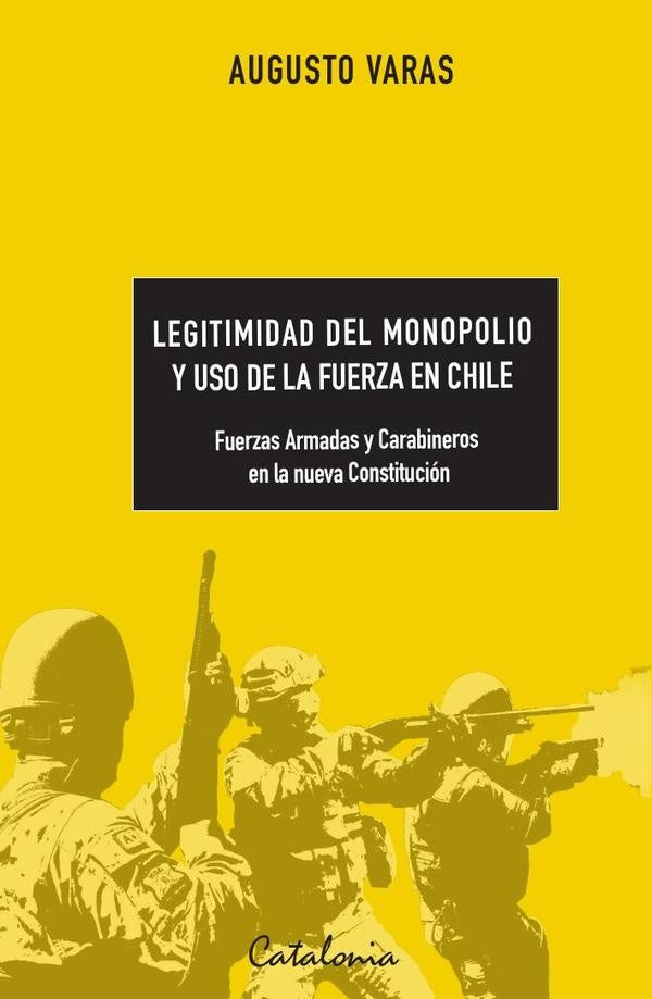 Legitimidad del monopolio y uso de la fuerza en Chile | Augusto Varas