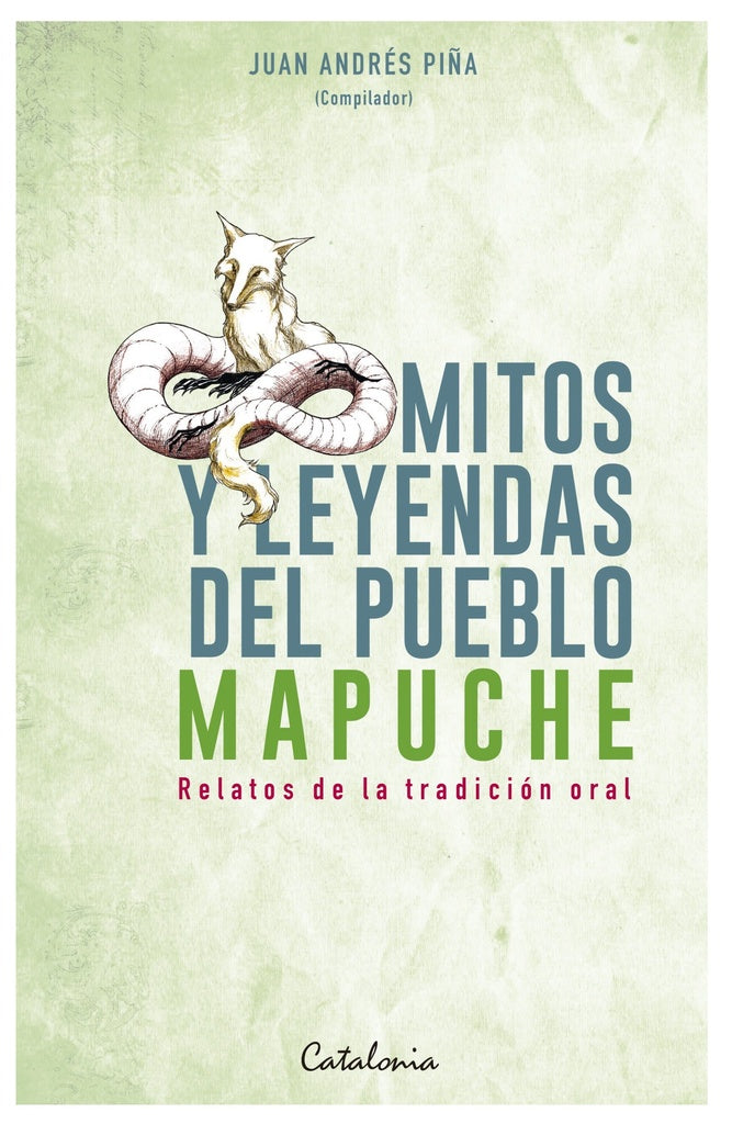 Mitos y leyendas del Pueblo Mapuche | Juan Andrés Piña