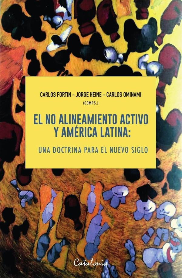 El no alineamiento activo y América Latina | Ominami, Heine y otros