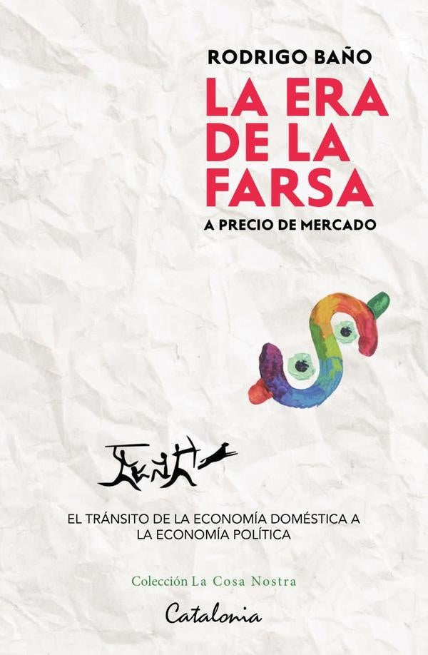 La era de la farsa... A precio de mercado | Rodrigo Baño