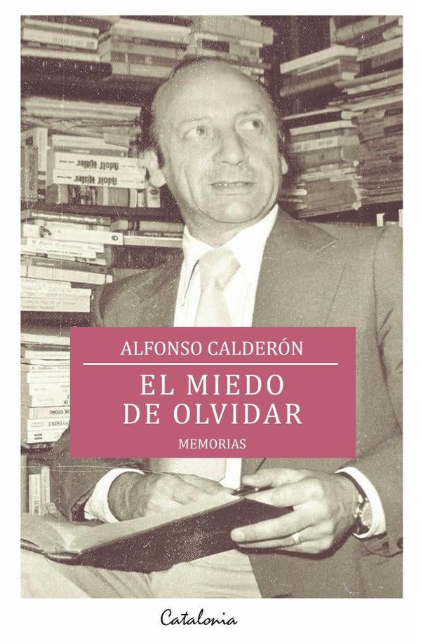 El miedo de olvidar | Alfonso Calderón