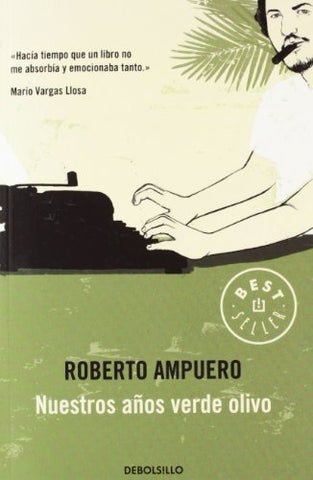NUESTROS AÑOS VERDE OLIVO.. | Roberto Ampuero