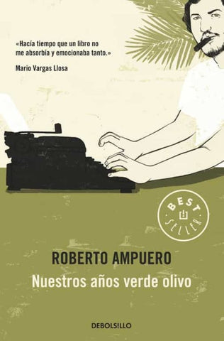 NUESTROS AÑOS VERDE OLIVO.. | Roberto Ampuero