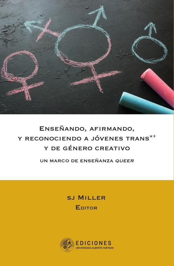 Enseñando, afirmando y reconociendo a jóvenes trans *+ y de genero creativo | Sj Miller