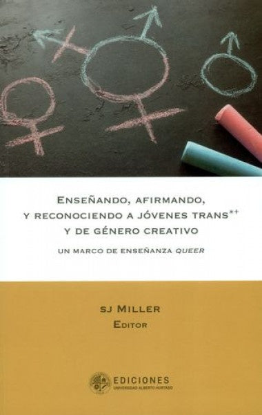 Enseñando, afirmando y reconociendo a jóvenes trans *+ y de genero creativo | Sj Miller