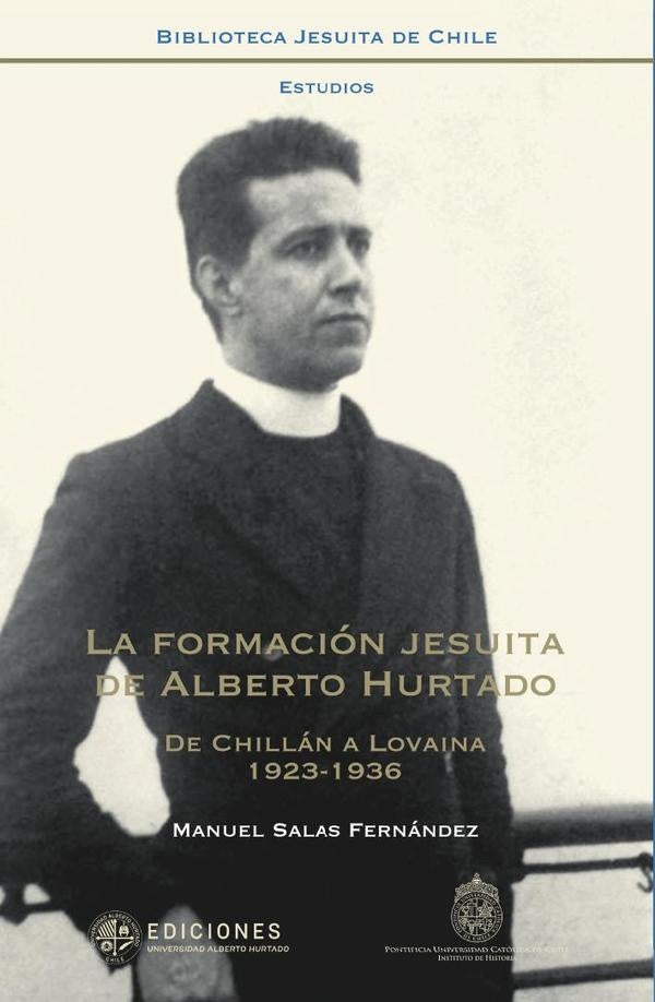 La formación jesuita de Alberto Hurtado | Manuel Salas