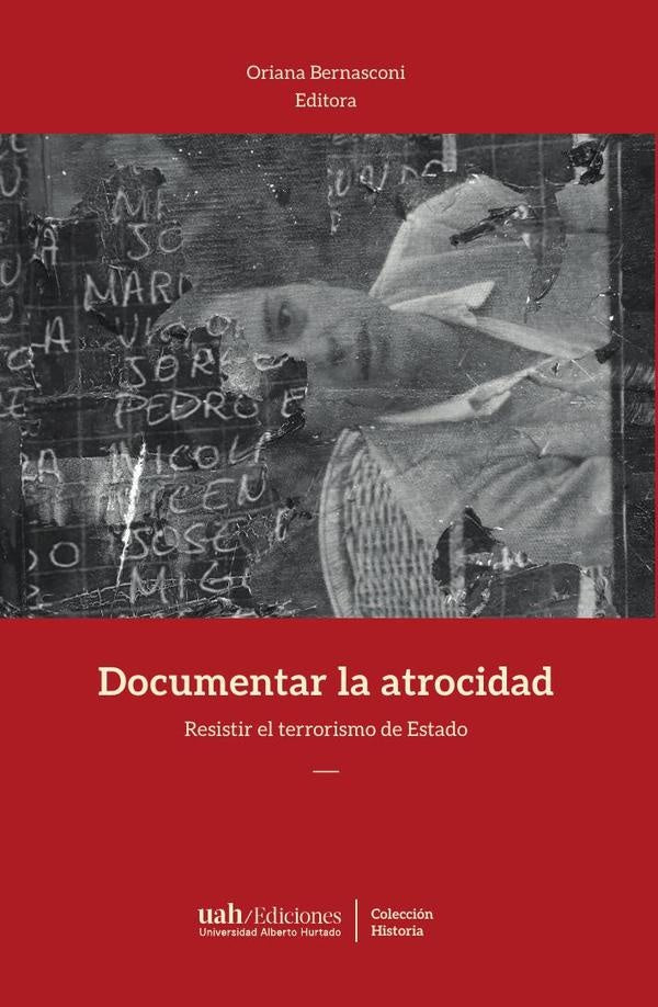 Documentar la atrocidad | Oriana Bernasconi