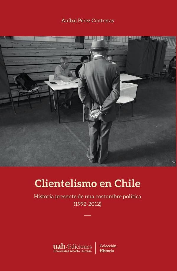 Clientelismo en Chile | Aníbal Pérez Contreras