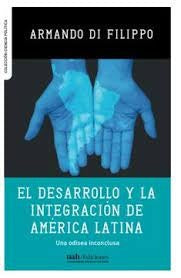 El desarrollo y la integración en América Latina  | Armando Di Filippo