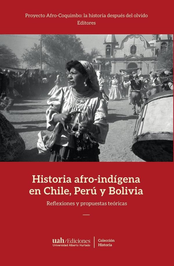 Historia afro-indígena en Chile, Perú y Bolivia | Arrelucea Barrantes, Arre Marfull y otros
