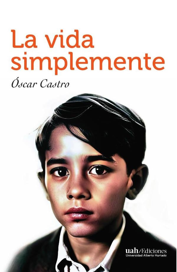La vida simplemente | Óscar Armando Castro López