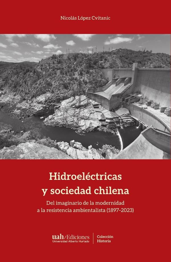 Hidroeléctricas y sociedad chilena | Nicolás López Cvitanic