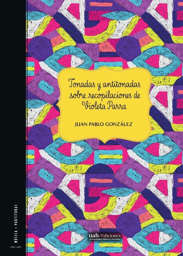 Tonadas y antitonadas sobre recopilaciones de Violeta Parra | Juan Pablo González