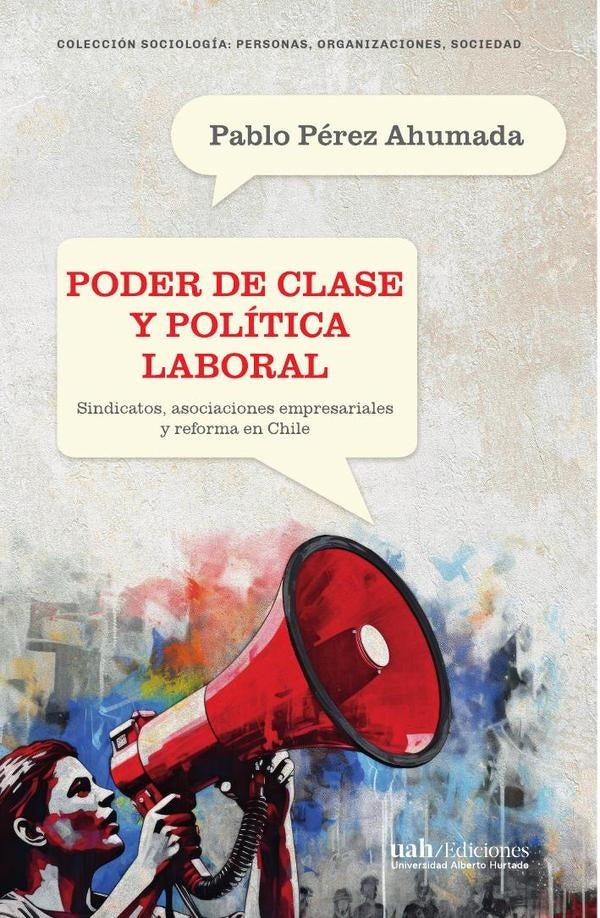 Poder de clase y política laboral | Pablo Pérez Ahumada