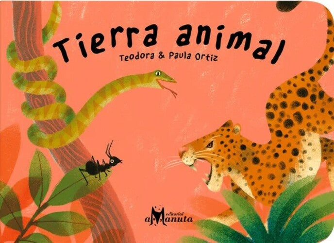TIERRA ANIMAL.. | TEODORA / PAULA  ORTIZ