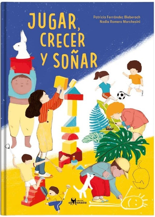 JUGAR, CRECER Y SOÑAR | PATRICIA  FERNÁNDEZ BIEBERACH