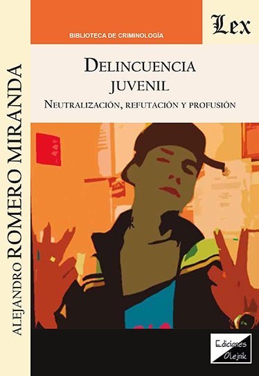 Delincuencia juvenil. Neutralización, refutación | Alejandro Romero Miranda